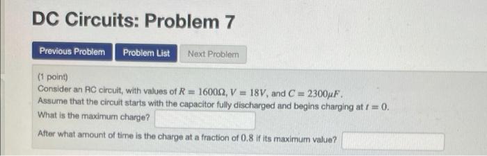 Dc Circuits Problem 7 Previous Problem Problem List Next Problem 1 Point Consider An Rc Circuit With Values Of R 1 1