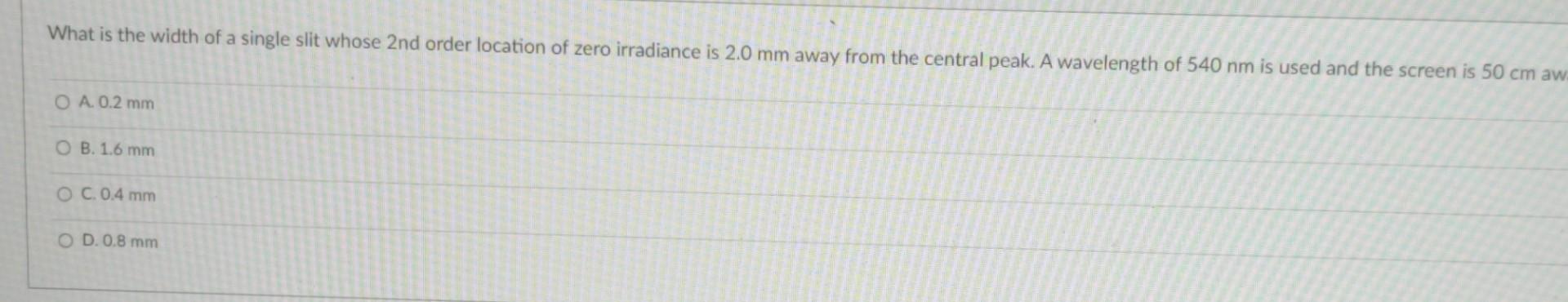 What Is The Width Of A Single Slit Whose 2nd Order Location Of Zero Irradiance Is 2 0 Mm Away From The Central Peak A W 1