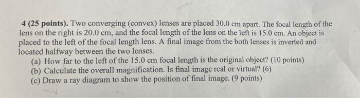 4 25 Points Two Converging Convex Lenses Are Placed 30 0 Cm Apart The Focal Length Of The Lens On The Right Is 20 1