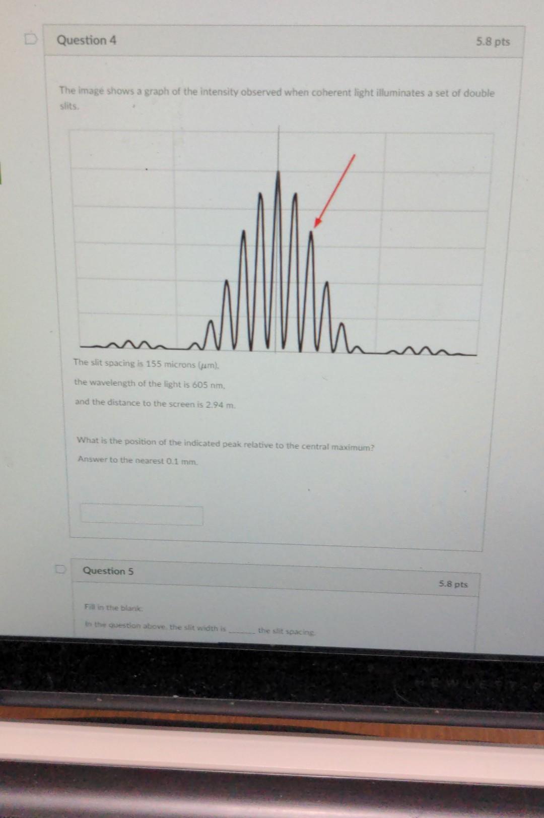 Question 5 5 8 Pts Fill In The Blank In The Question Above The Slit Width Is The Slit Spacing 4 Times 1 6 1 3 1 5 3 Ti 3