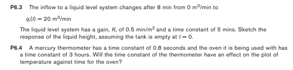 P6 3 The Inflow To A Liquid Level System Changes After 8 Min From 0 M3 Min To 9 T 20 M Min The Liquid Level System H 1