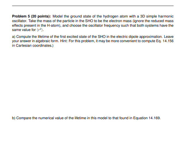 Problem 5 20 Points Model The Ground State Of The Hydrogen Atom With A 3d Simple Harmonic Oscillator Take The Mass O 1