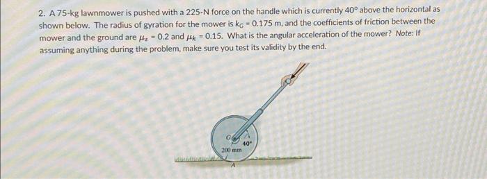 2 A 75 Kg Lawnmower Is Pushed With A 225 N Force On The Handle Which Is Currently 40 Above The Horizontal As Shown Bel 1