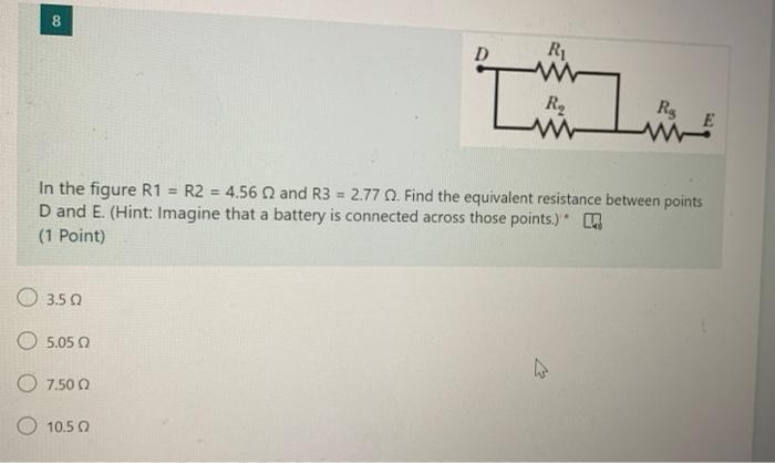 8 D Ri I R Wa Rg E In The Figure R1 R2 4 56 And R3 2 77 0 Find The Equivalent Resistance Between Points D And E 1