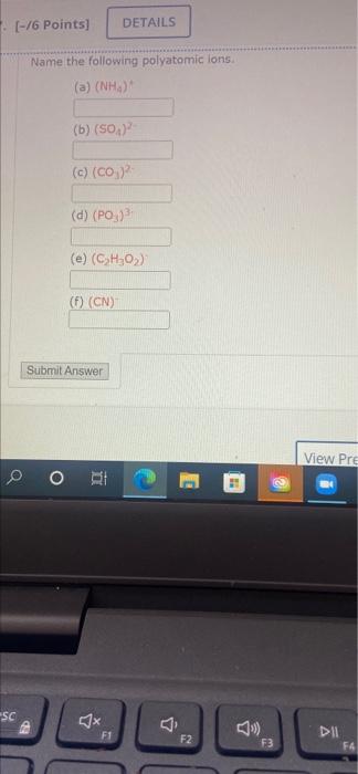 6 Points Details Name The Following Polyatomic Lons A Nh B So C Co D Po E Ch 02 Cn Submit A 1