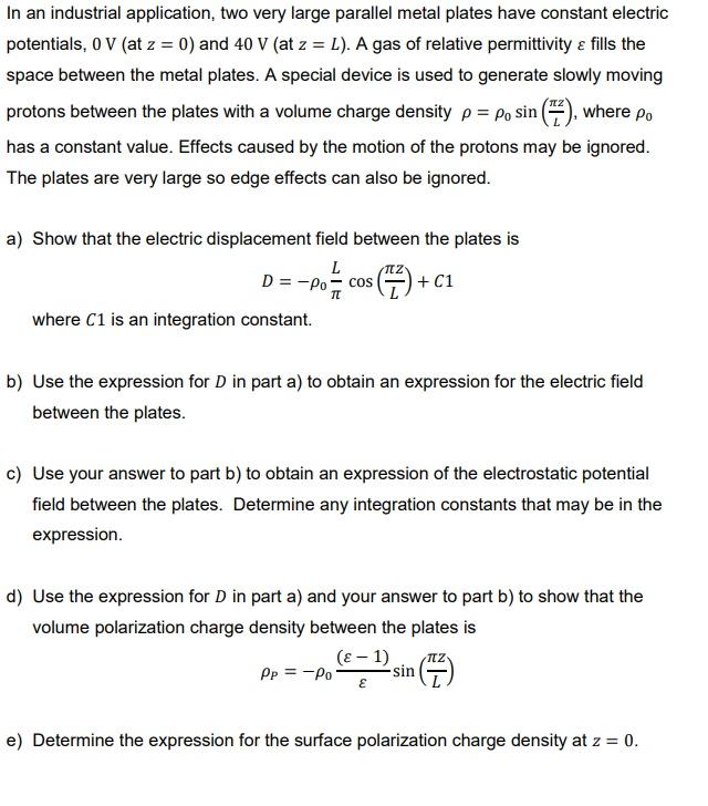 In An Industrial Application Two Very Large Parallel Metal Plates Have Constant Electric Potentials O V At Z 0 And 1