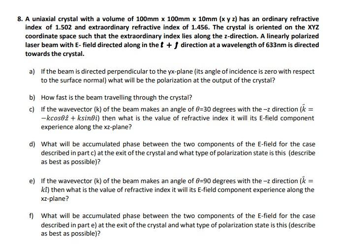 8 A Uniaxial Crystal With A Volume Of 100mm X 100mm X 10mm X Y Z Has An Ordinary Refractive Index Of 1 502 And Extrao 1