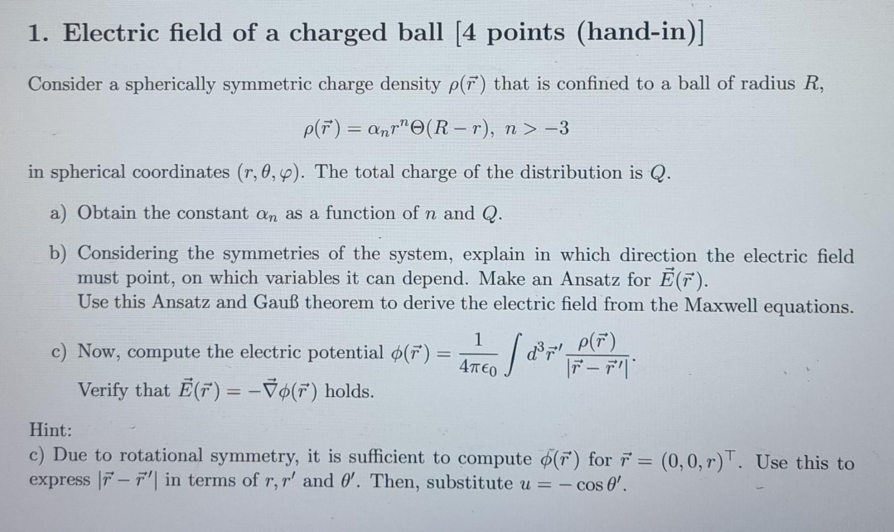 1 Electric Field Of A Charged Ball 4 Points Hand In Consider A Spherically Symmetric Charge Density Pr That Is Co 1