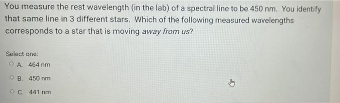 You Measure The Rest Wavelength In The Lab Of A Spectral Line To Be 450 Nm You Identify That Same Line In 3 Different 1