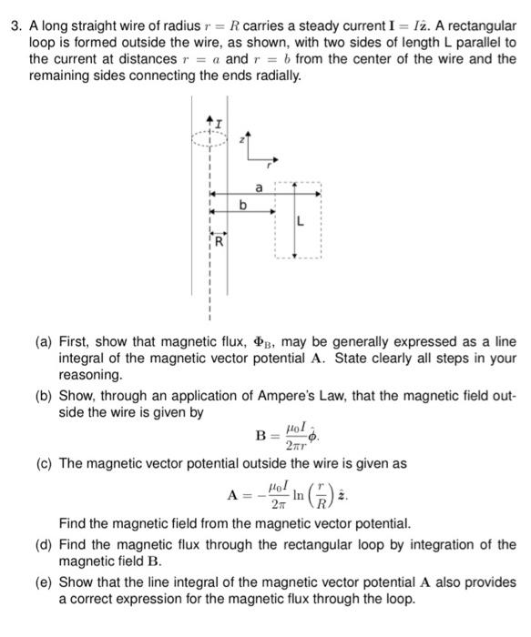 3 A Long Straight Wire Of Radius R R Carries A Steady Current I 12 A Rectangular Loop Is Formed Outside The Wire 1
