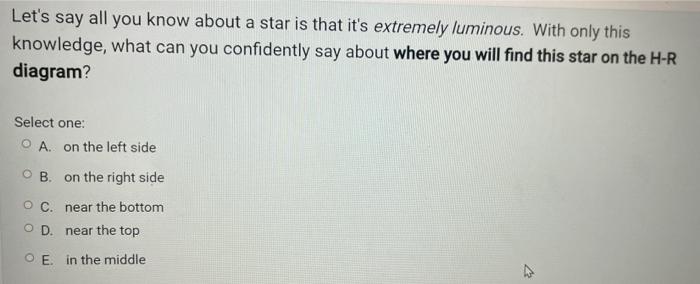 Let S Say All You Know About A Star Is That It S Extremely Luminous With Only This Knowledge What Can You Confidently 1