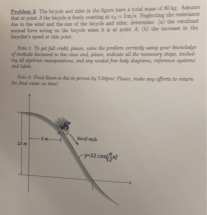 Problem 3 The Bicycle And Rider In The Figure Have A Total Mass Of 80 Kg Assume That At Point A The Bicycle Is Freely 1