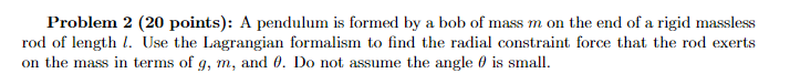 Problem 2 20 Points A Pendulum Is Formed By A Bob Of Mass M On The End Of A Rigid Massless Rod Of Length 1 Use The L 1