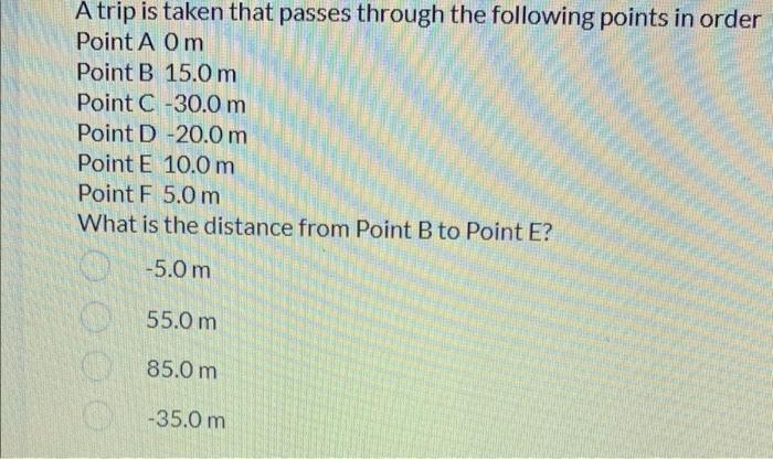 A Trip Is Taken That Passes Through The Following Points In Order Point A Om Point B 15 0 M Point C 30 0 M Point D 20 1