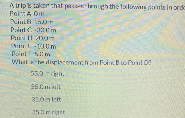 A Trip Is Taken That Passes Through The Following Points In Orde Point A Om Point B 15 0 M Point C 30 0 M Point D 20 0 1