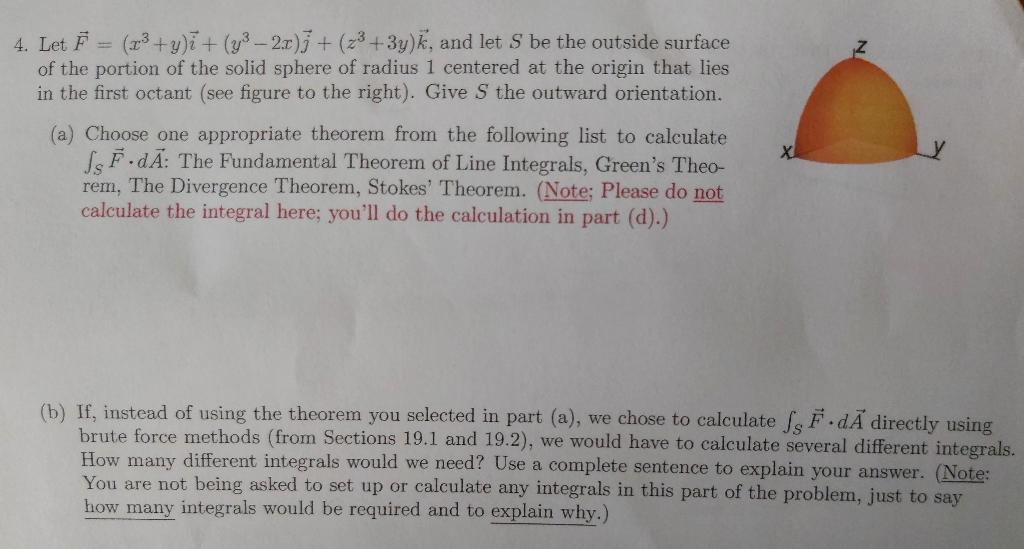 4 Let 23 Y I 73 2 1 J 3 3y K And Let S Be The Outside Surface Of The Portion Of The Solid Sphere Of Radius 1 1