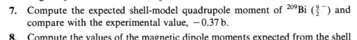 7 Compute The Expected Shell Model Quadrupole Moment Of 209bi And Compare With The Experimental Value 0 37b 8 Co 1