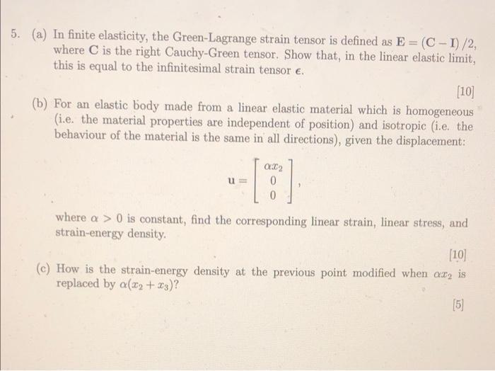 5 A In Finite Elasticity The Green Lagrange Strain Tensor Is Defined As E C 1 2 Where C Is The Right Cauchy Gre 1