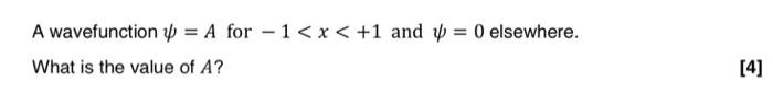 A Wavefunction Y A For 1 X 1 And P 0 Elsewhere What Is The Value Of A 4 1