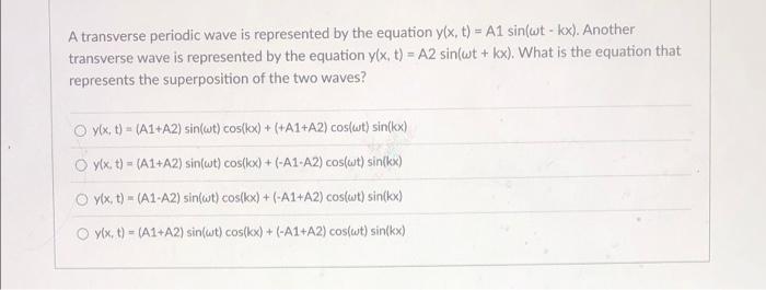 A Transverse Periodic Wave Is Represented By The Equation Y X T A1 Sin Wt Kx Another Transverse Wave Is Represen 1