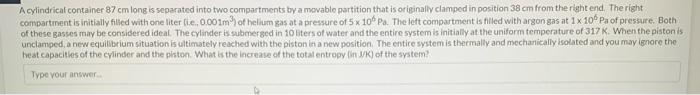 A Cylindrical Container 87 Cm Long Is Separated Into Two Compartments By A Movable Partition That Is Originally Clamped 1