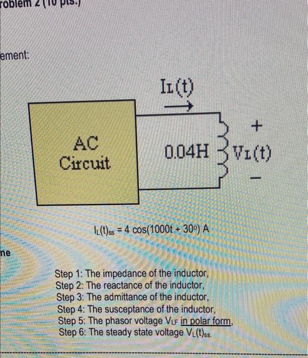 Roblem 4 Ps Ement Il T Ac Circuit 0 04h Vi T 1 T Ss 4 Cos 1000t 300 A Ne Step 1 The Impedance Of The Induct 1