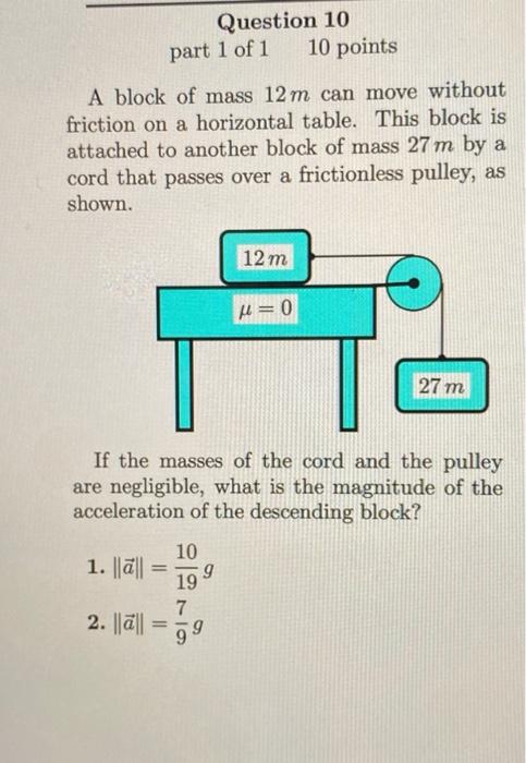 Question 10 Part 1 Of 1 10 Points A Block Of Mass 12 M Can Move Without Friction On A Horizontal Table This Block Is At 1