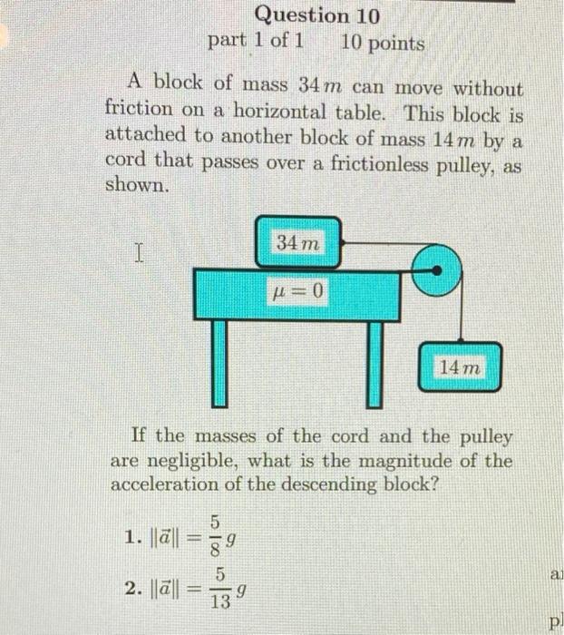 Question 10 Part 1 Of 1 10 Points A Block Of Mass 34 M Can Move Without Friction On A Horizontal Table This Block Is At 1