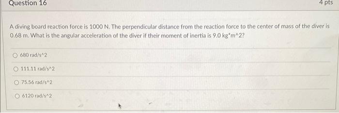 Question 16 4 Pts A Diving Board Reaction Force Is 1000 N The Perpendicular Distance From The Reaction Force To The Cen 1