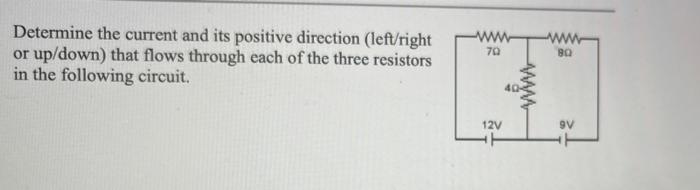 Determine The Current And Its Positive Direction Left Right Or Up Down That Flows Through Each Of The Three Resistors 1