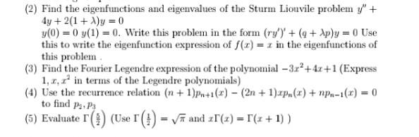 2 Find The Eigenfunctions And Eigenvalues Of The Sturm Liouvile Problem Y 4y 2 1 X Y 0 Y 0 0 Y 1 0 Wri 1