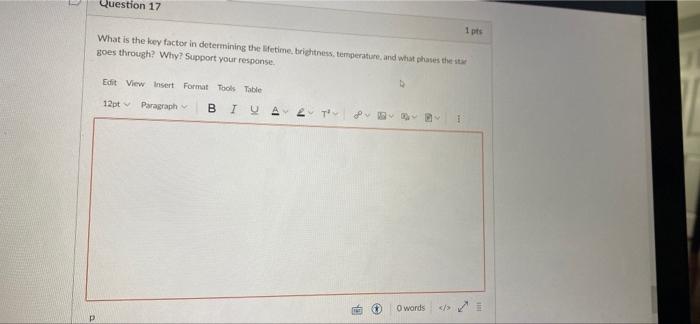 Question 17 1 Pts What Is The Key Factor In Determining The Lifetime Brightness Temperature And What Phases The Goes 1