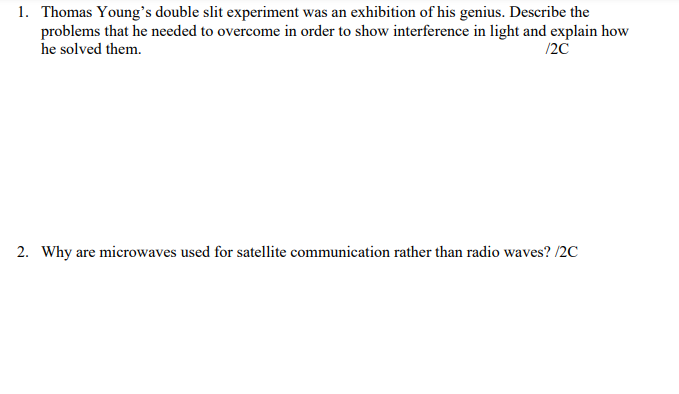 1 Thomas Young S Double Slit Experiment Was An Exhibition Of His Genius Describe The Problems That He Needed To Overco 1