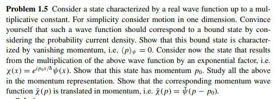 Problem 1 5 Consider A State Characterized By A Real Wave Function Up To A Mul Tiplicative Constant For Simplicity Con 1