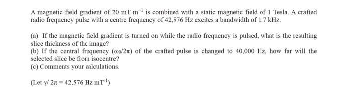 A Magnetic Field Gradient Of 20 Mt Mis Combined With A Static Magnetic Field Of 1 Tesla A Crafted Radio Frequency Pulse 1