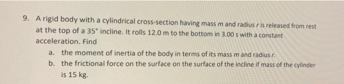 9 A Rigid Body With A Cylindrical Cross Section Having Mass M And Radius R Is Released From Rest At The Top Of A 35 In 1