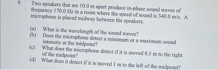 9 Two Speakers That Are 10 0 M Apart Produce In Phase Sound Waves Of Frequency 170 0 Hz In A Room Where The Speed Of So 1