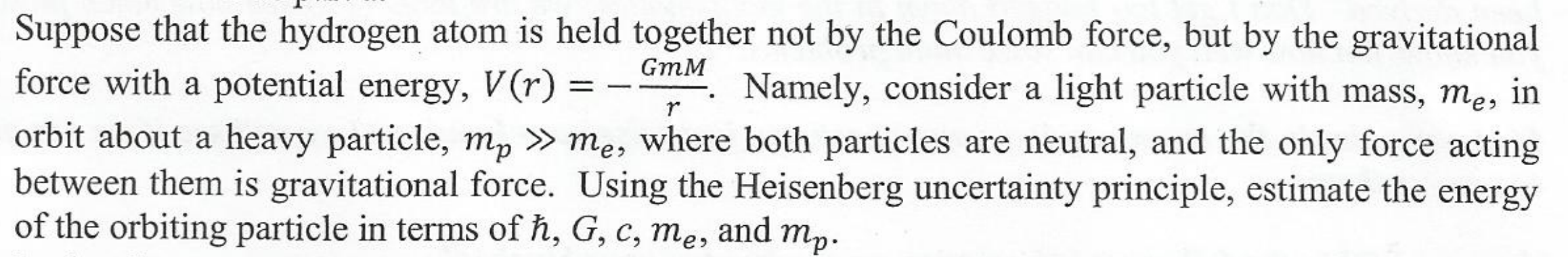 Gmm Suppose That The Hydrogen Atom Is Held Together Not By The Coulomb Force But By The Gravitational Force With A Pote 1