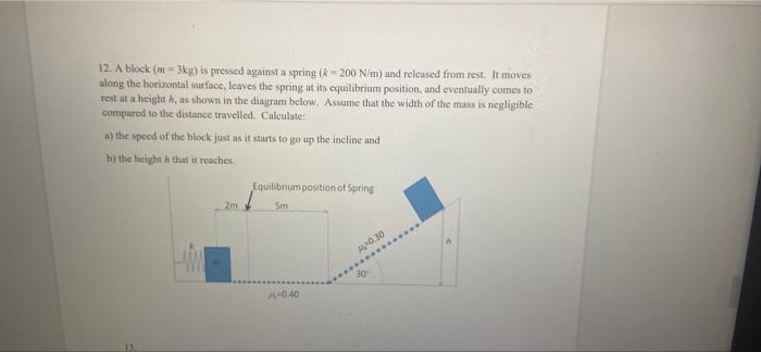 12 A Block M 3kg Is Pressed Against A Spring 200 Nm And Released From Rest It Moves Along The Horizontal Surfac 1
