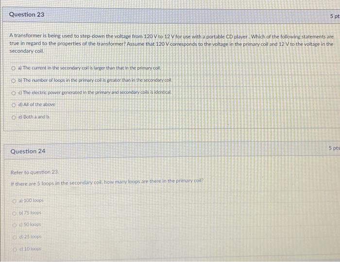 Question 23 5 Pt A Transformer Is Being Used To Step Down The Voltage From 120 V To 12 V For Use With A Portable Cd Play 1