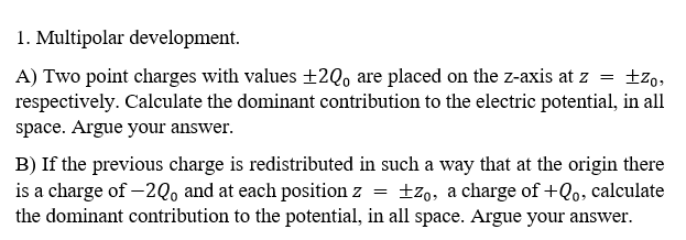 1 Multipolar Development A Two Point Charges With Values 20 Are Placed On The Z Axis At Z 20 Respectively Calcul 1