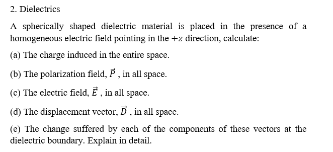 2 Dielectrics A Spherically Shaped Dielectric Material Is Placed In The Presence Of A Homogeneous Electric Field Pointi 1