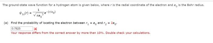 The Ground State Wave Function For A Hydrogen Atom Is Given Below Wherer Is The Radial Coordinate Of The Electron And A 1