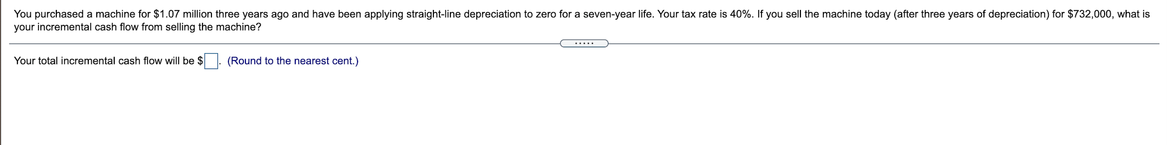 You Purchased A Machine For 1 07 Million Three Years Ago And Have Been Applying Straight Line Depreciation To Zero For 1