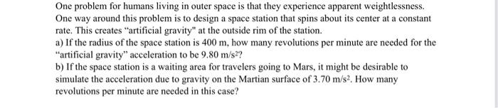 One Problem For Humans Living In Outer Space Is That They Experience Apparent Weightlessness One Way Around This Proble 1