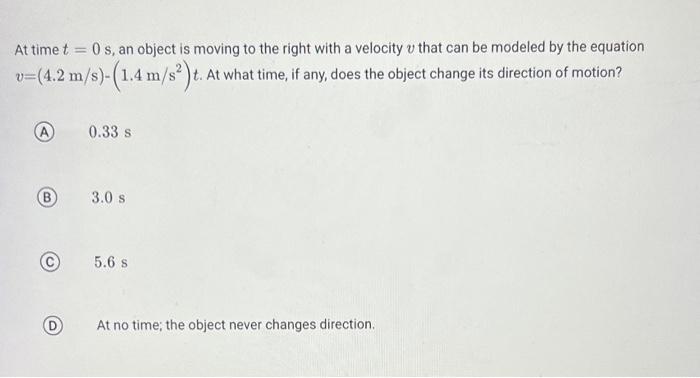 At Time T 0 S An Object Is Moving To The Right With A Velocity V That Can Be Modeled By The Equation V 4 2 M S 1 1