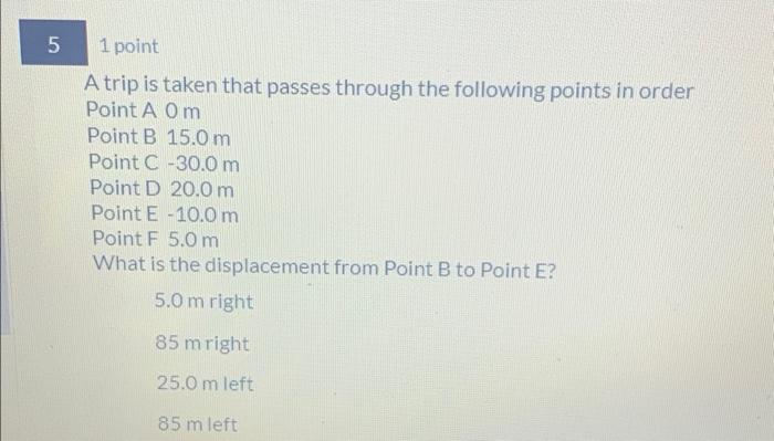 5 1 Point A Trip Is Taken That Passes Through The Following Points In Order Point A Om Point B 15 0 M Point C 30 0 M Po 1