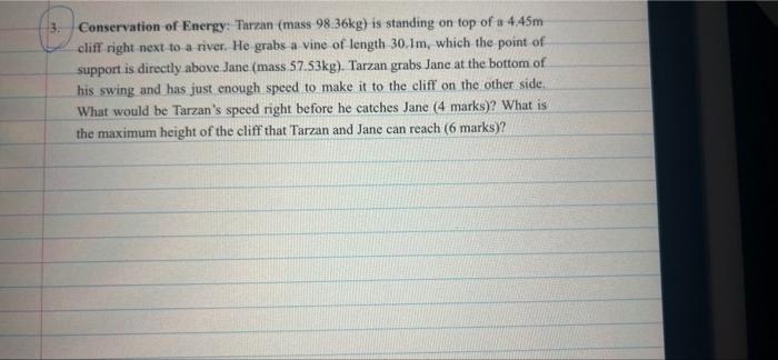 3 Conservation Of Energy Tarzan Mass 98 36kg Is Standing On Top Of A 4 45m Cliff Right Next To A River He Grabs A V 1