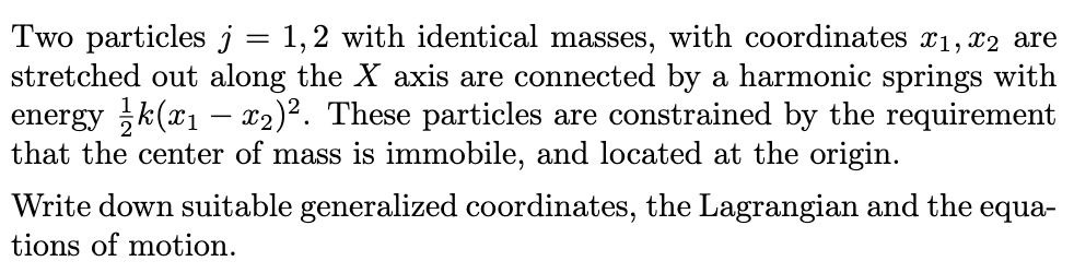 Two Particles J 1 2 With Identical Masses With Coordinates X1 X2 Are Stretched Out Along The X Axis Are Connected B 1