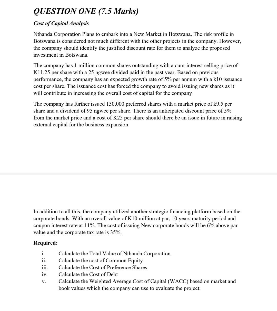 Question One 7 5 Marks Cost Of Capital Analysis Nthanda Corporation Plans To Embark Into A New Market In Botswana The 1